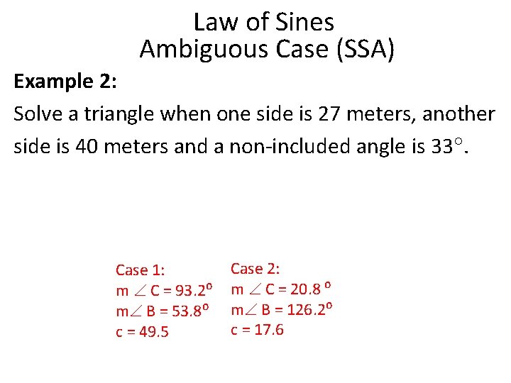 Law of Sines Ambiguous Case (SSA) Example 2: Solve a triangle when one side