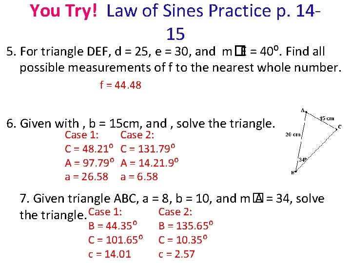 You Try! Law of Sines Practice p. 1415 5. For triangle DEF, d =