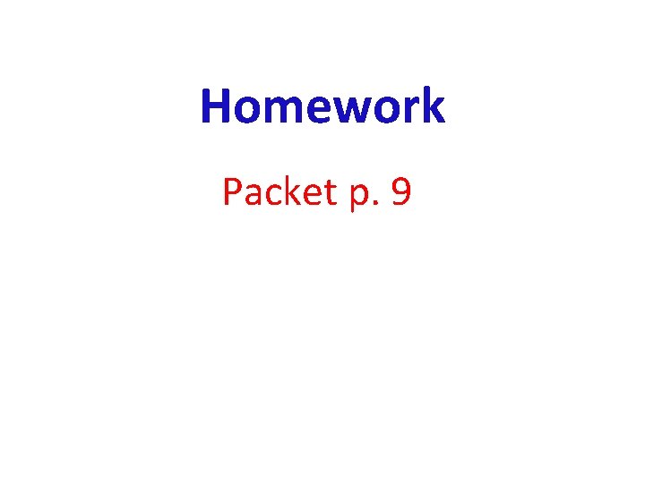 Homework Packet p. 9 