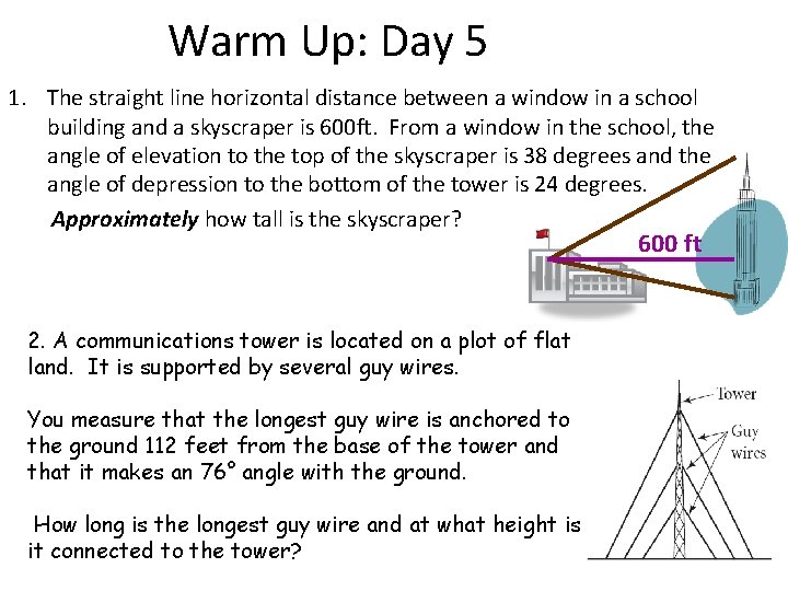 Warm Up: Day 5 1. The straight line horizontal distance between a window in