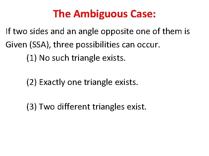 The Ambiguous Case: If two sides and an angle opposite one of them is