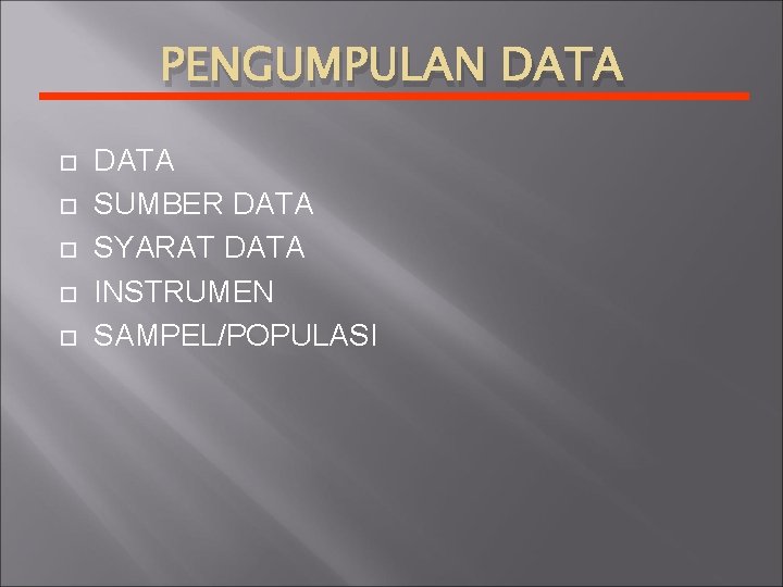 PENGUMPULAN DATA SUMBER DATA SYARAT DATA INSTRUMEN SAMPEL/POPULASI 