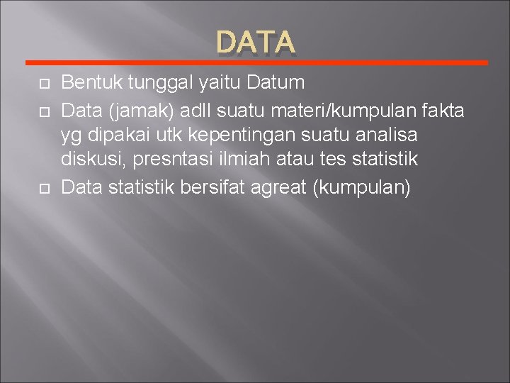 DATA Bentuk tunggal yaitu Datum Data (jamak) adll suatu materi/kumpulan fakta yg dipakai utk