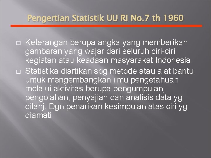 Pengertian Statistik UU RI No. 7 th 1960 Keterangan berupa angka yang memberikan gambaran