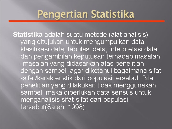 Pengertian Statistika adalah suatu metode (alat analisis) yang ditujukan untuk mengumpulkan data, klasifikasi data,