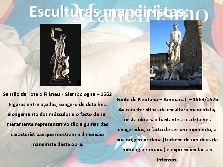 Esculturas maneiristas: Sansão derrota o Filisteu - Giambologna – 1562 Figuras entrelaçadas, exagero de Esculturas maneiristas: Sansão derrota o Filisteu - Giambologna – 1562 Figuras entrelaçadas, exagero de