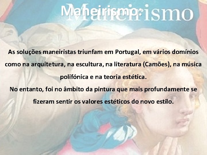 Maneirismo: As soluções maneiristas triunfam em Portugal, em vários domínios como na arquitetura, na Maneirismo: As soluções maneiristas triunfam em Portugal, em vários domínios como na arquitetura, na