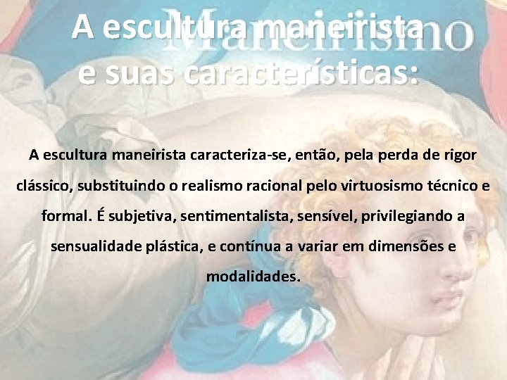 A escultura maneirista e suas características: A escultura maneirista caracteriza-se, então, pela perda de A escultura maneirista e suas características: A escultura maneirista caracteriza-se, então, pela perda de