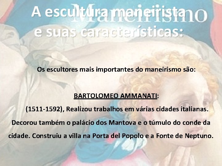 A escultura maneirista e suas características: Os escultores mais importantes do maneirismo são: BARTOLOMEO A escultura maneirista e suas características: Os escultores mais importantes do maneirismo são: BARTOLOMEO