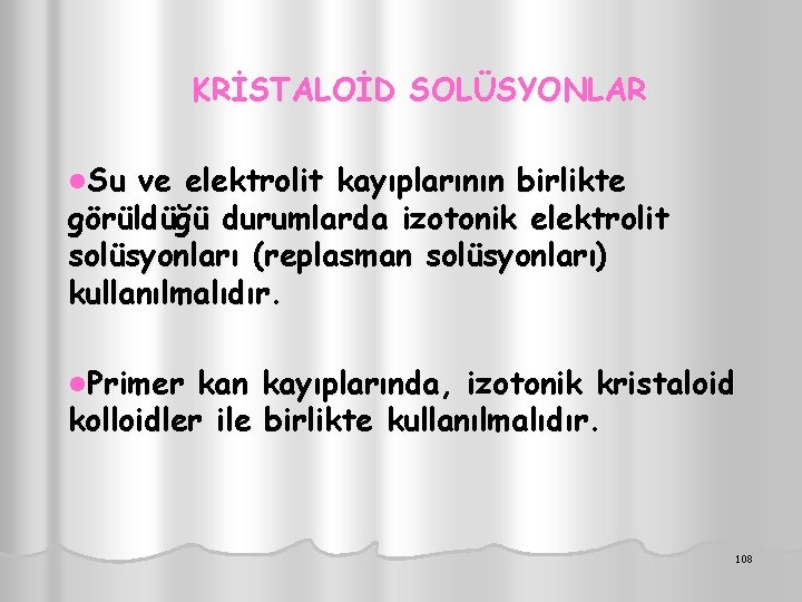 KRİSTALOİD SOLÜSYONLAR l. Su ve elektrolit kayıplarının birlikte görüldüğü durumlarda izotonik elektrolit solüsyonları (replasman