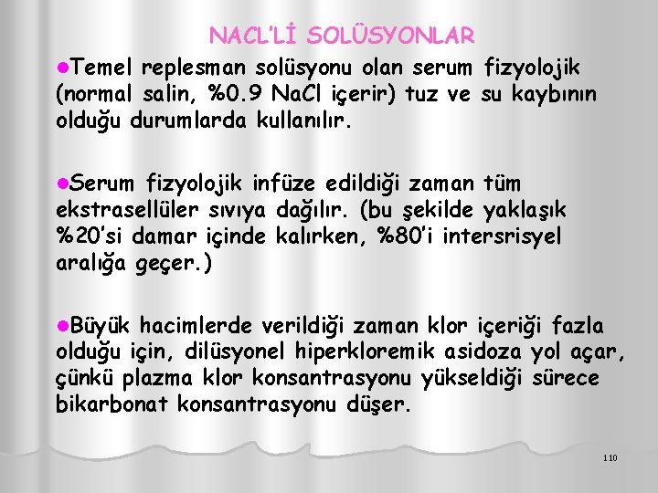 NACL’Lİ SOLÜSYONLAR l. Temel replesman solüsyonu olan serum fizyolojik (normal salin, %0. 9 Na.