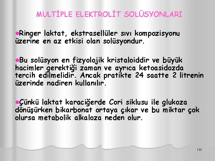 MULTİPLE ELEKTROLİT SOLÜSYONLARI l. Ringer laktat, ekstrasellüler sıvı kompozisyonu üzerine en az etkisi olan