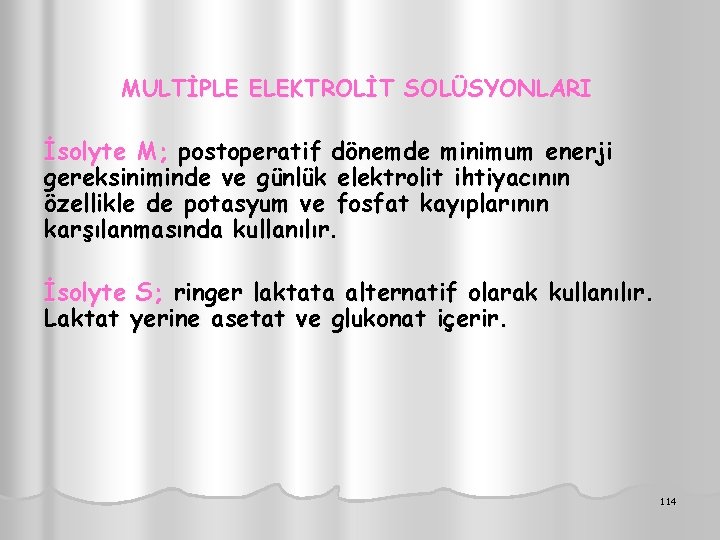 MULTİPLE ELEKTROLİT SOLÜSYONLARI İsolyte M; postoperatif dönemde minimum enerji gereksiniminde ve günlük elektrolit ihtiyacının