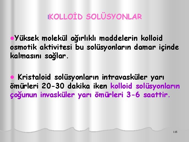 l. KOLLOİD SOLÜSYONLAR l. Yüksek molekül ağırlıklı maddelerin kolloid osmotik aktivitesi bu solüsyonların damar