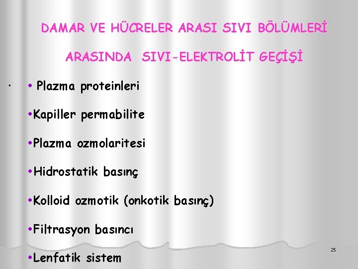 DAMAR VE HÜCRELER ARASI SIVI BÖLÜMLERİ ARASINDA SIVI-ELEKTROLİT GEÇİŞİ. Plazma proteinleri Kapiller permabilite Plazma