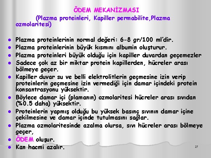 ÖDEM MEKANİZMASI (Plazma proteinleri, Kapiller permabilite, Plazma ozmolaritesi) l l l l l Plazma