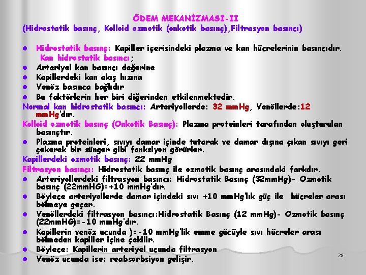 ÖDEM MEKANİZMASI-II (Hidrostatik basınç, Kolloid ozmotik (onkotik basınç), Filtrasyon basıncı) Hidrostatik basınç: Kapiller içerisindeki