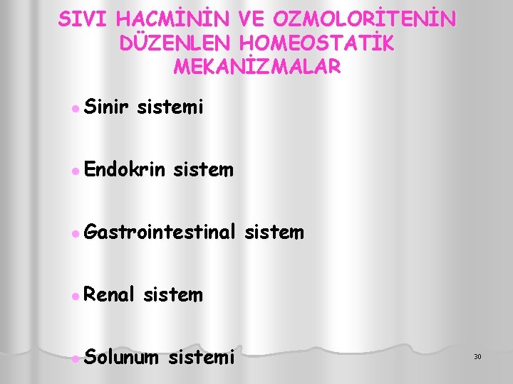 SIVI HACMİNİN VE OZMOLORİTENİN DÜZENLEN HOMEOSTATİK MEKANİZMALAR ● Sinir sistemi ● Endokrin sistem ●