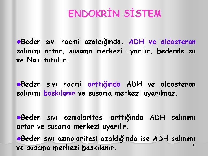 ENDOKRİN SİSTEM l. Beden salınımı ve Na+ sıvı hacmi azaldığında, ADH ve aldosteron artar,