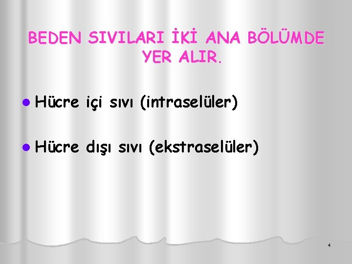 BEDEN SIVILARI İKİ ANA BÖLÜMDE YER ALIR. l Hücre içi sıvı (intraselüler) l Hücre