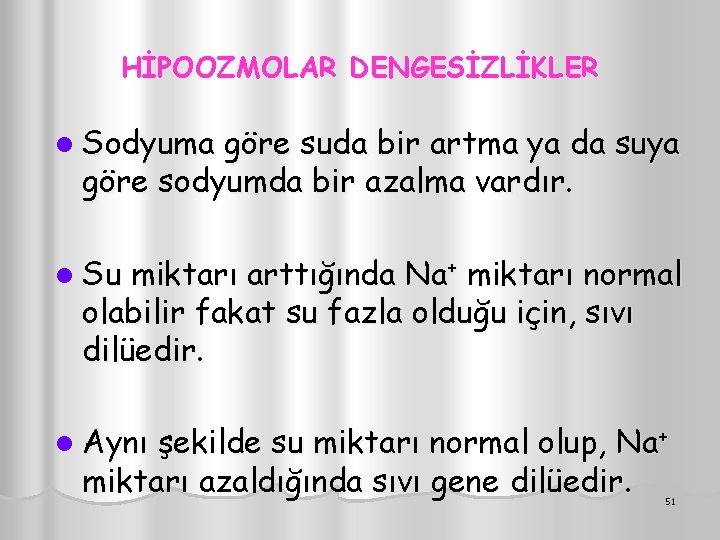 HİPOOZMOLAR DENGESİZLİKLER l Sodyuma göre suda bir artma ya da suya göre sodyumda bir