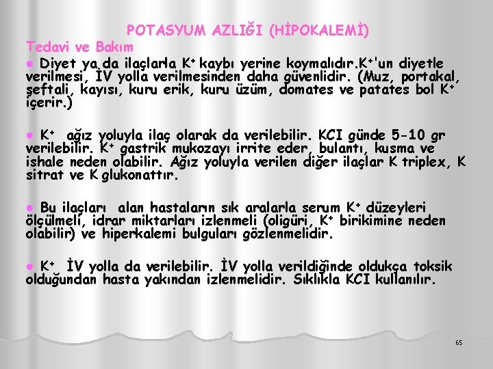 POTASYUM AZLIĞI (HİPOKALEMİ) Tedavi ve Bakım l Diyet ya da ilaçlarla K+ kaybı yerine