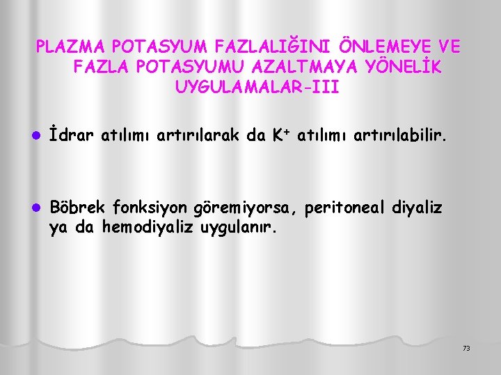 PLAZMA POTASYUM FAZLALIĞINI ÖNLEMEYE VE FAZLA POTASYUMU AZALTMAYA YÖNELİK UYGULAMALAR-III l İdrar atılımı artırılarak