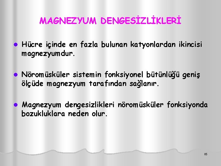 MAGNEZYUM DENGESİZLİKLERİ l Hücre içinde en fazla bulunan katyonlardan ikincisi magnezyumdur. l Nöromüsküler sistemin