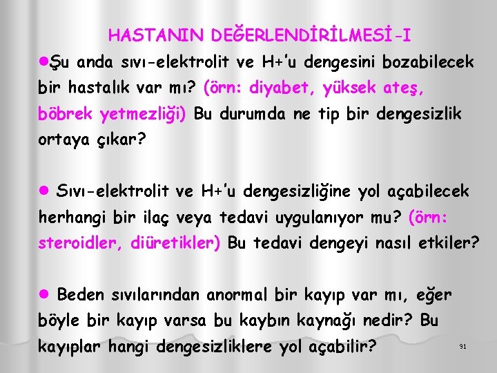 HASTANIN DEĞERLENDİRİLMESİ-I lŞu anda sıvı-elektrolit ve H+’u dengesini bozabilecek bir hastalık var mı? (örn: