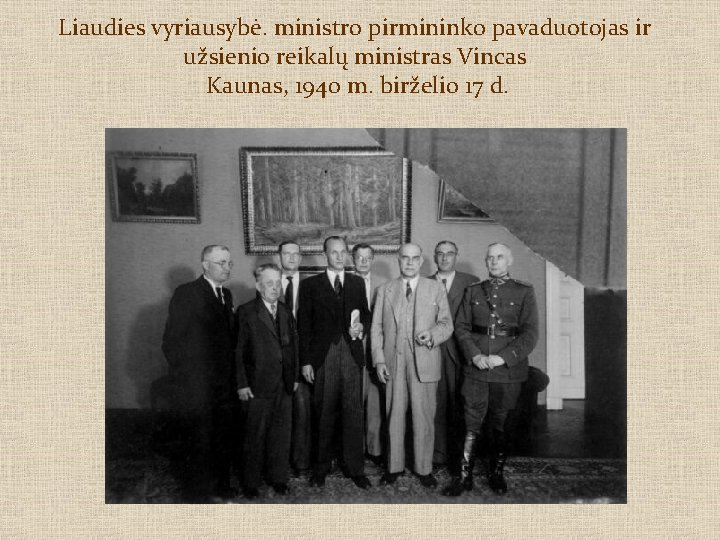 Liaudies vyriausybė. ministro pirmininko pavaduotojas ir užsienio reikalų ministras Vincas Kaunas, 1940 m. birželio
