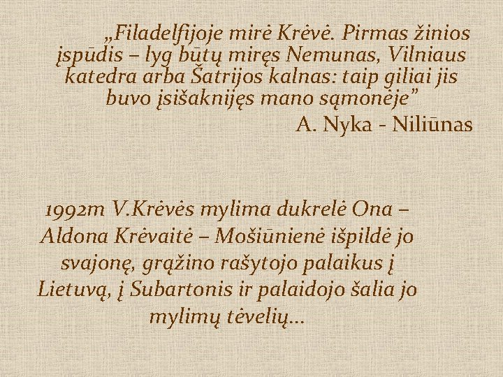 „Filadelfijoje mirė Krėvė. Pirmas žinios įspūdis – lyg būtų miręs Nemunas, Vilniaus katedra arba