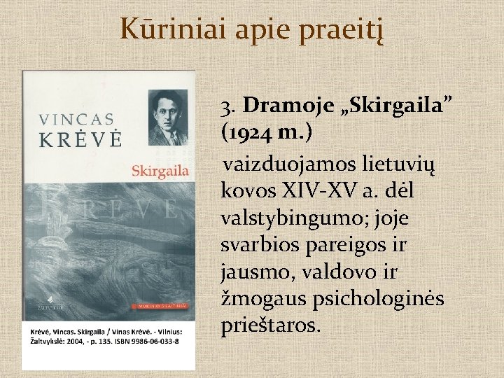 Kūriniai apie praeitį 3. Dramoje „Skirgaila” (1924 m. ) vaizduojamos lietuvių kovos XIV-XV a.