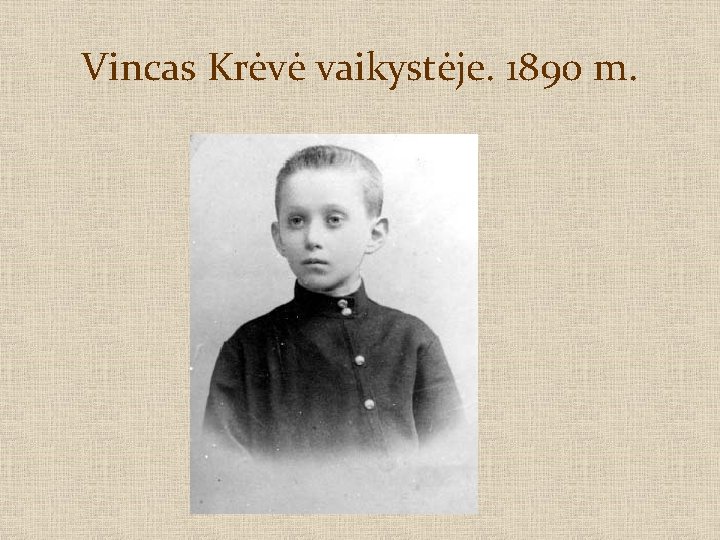Vincas Krėvė vaikystėje. 1890 m. 