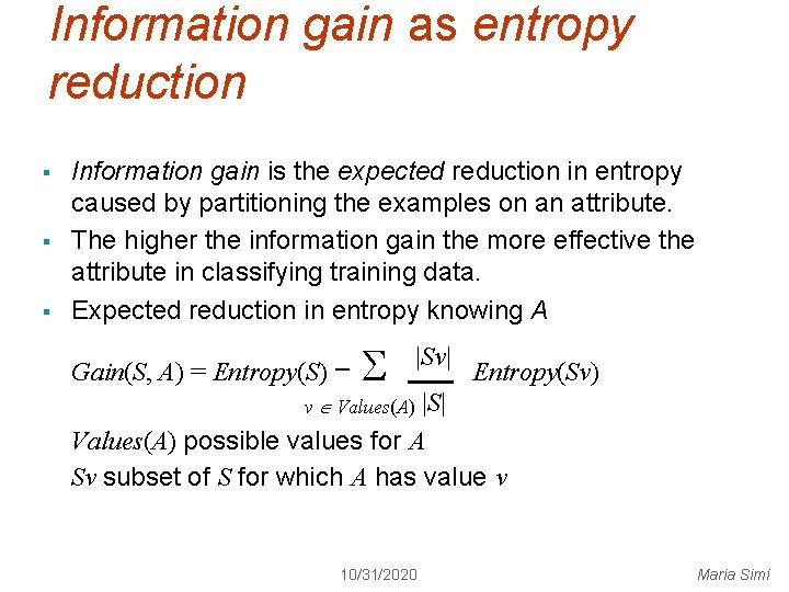 Information gain as entropy reduction § § § Information gain is the expected reduction