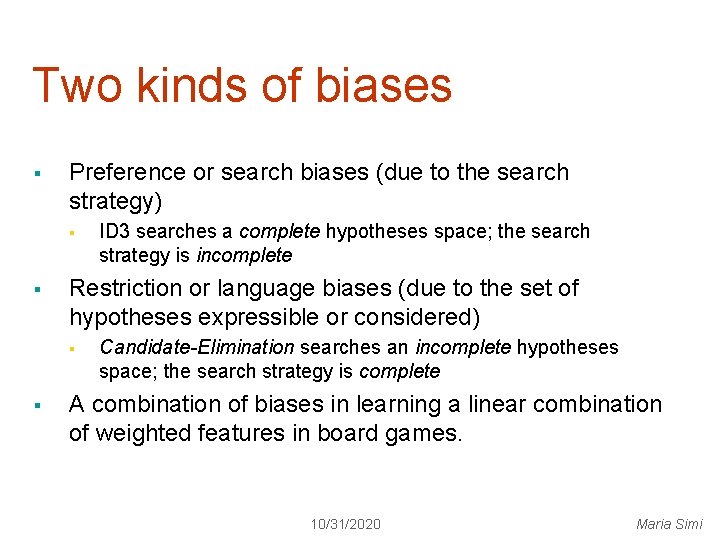 Two kinds of biases § Preference or search biases (due to the search strategy)