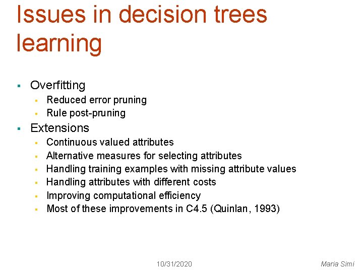 Issues in decision trees learning § Overfitting § § § Reduced error pruning Rule