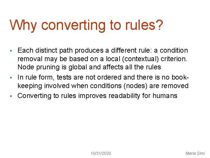 Why converting to rules? § § § Each distinct path produces a different rule: