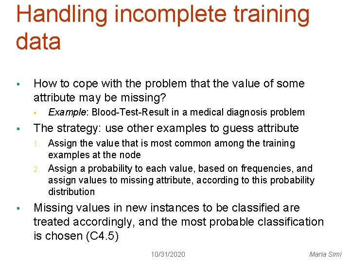 Handling incomplete training data § How to cope with the problem that the value