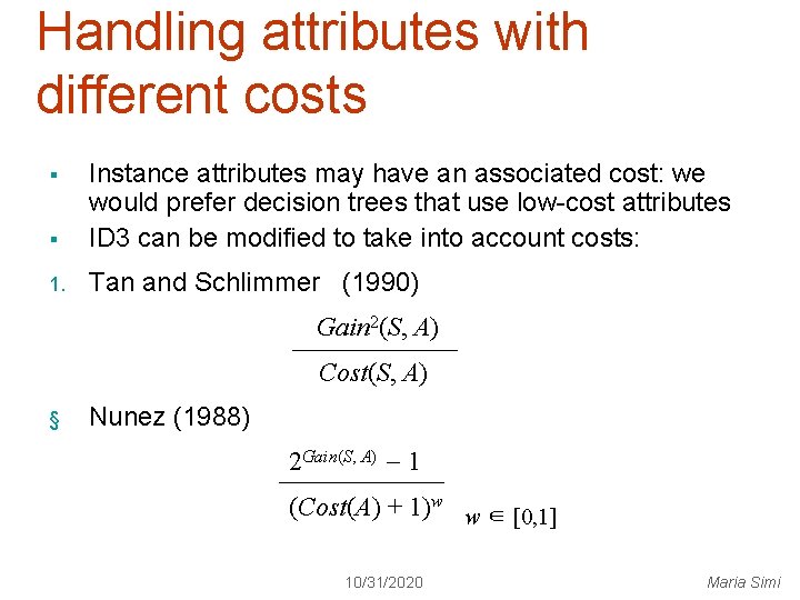 Handling attributes with different costs § Instance attributes may have an associated cost: we