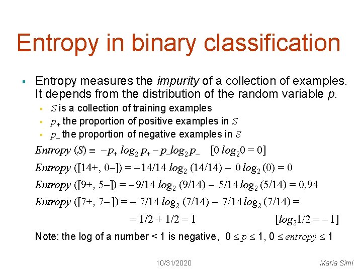 Entropy in binary classification § Entropy measures the impurity of a collection of examples.