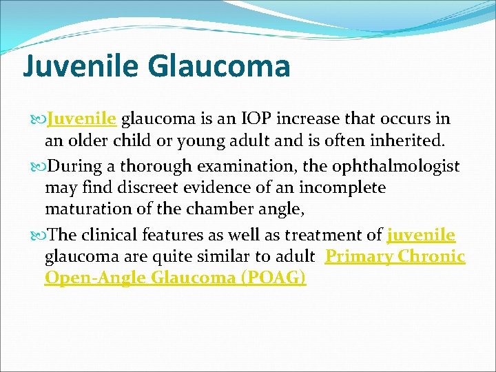 Juvenile Glaucoma Juvenile glaucoma is an IOP increase that occurs in an older child