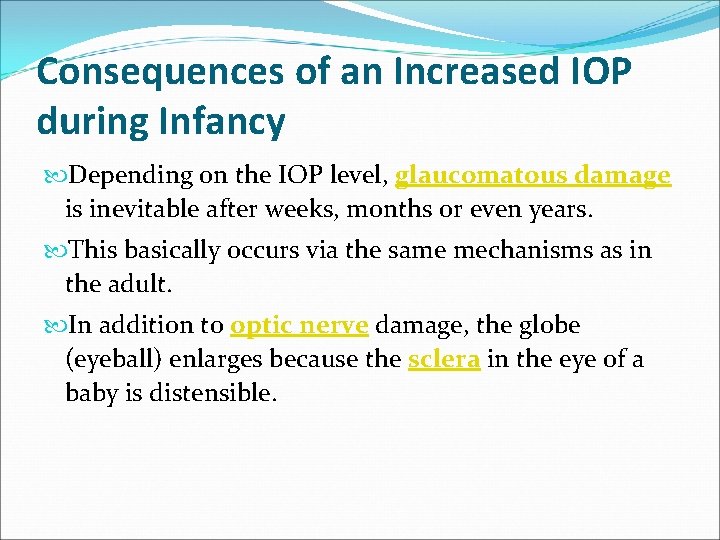 Consequences of an Increased IOP during Infancy Depending on the IOP level, glaucomatous damage