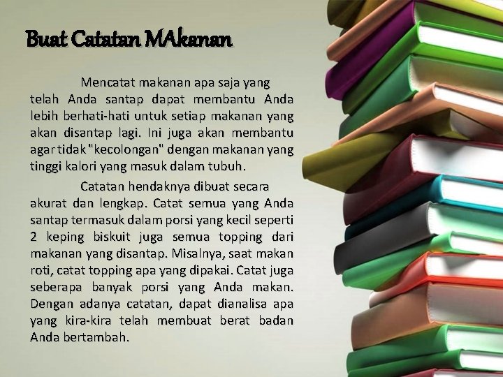 Buat Catatan MAkanan Mencatat makanan apa saja yang telah Anda santap dapat membantu Anda