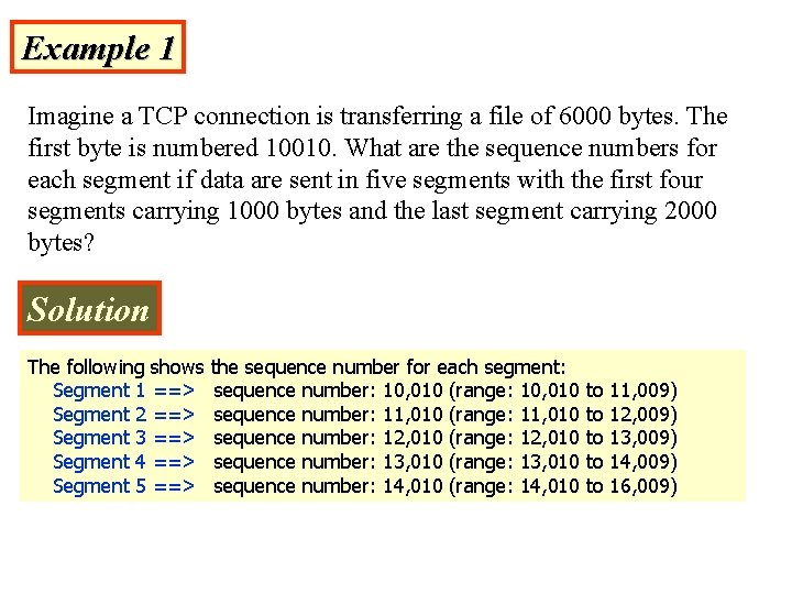 Example 1 Imagine a TCP connection is transferring a file of 6000 bytes. The