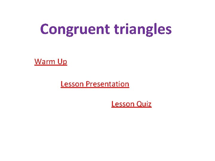 Congruent triangles Warm Up Lesson Presentation Lesson Quiz 