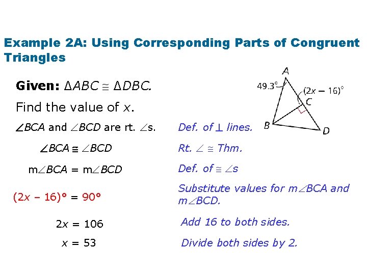 Example 2 A: Using Corresponding Parts of Congruent Triangles Given: ∆ABC ∆DBC. Find the