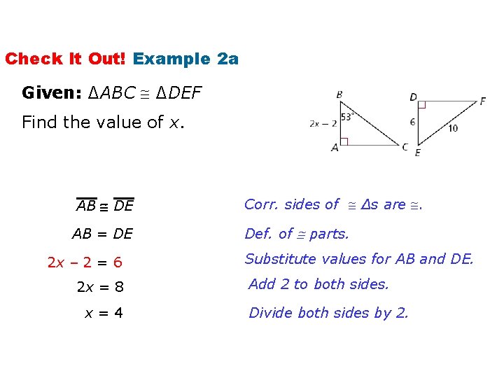 Check It Out! Example 2 a Given: ∆ABC ∆DEF Find the value of x.