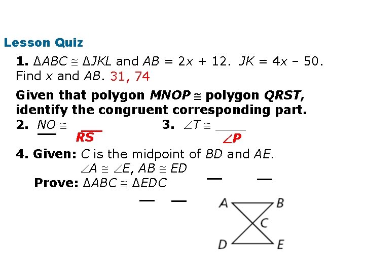 Lesson Quiz 1. ∆ABC ∆JKL and AB = 2 x + 12. JK =