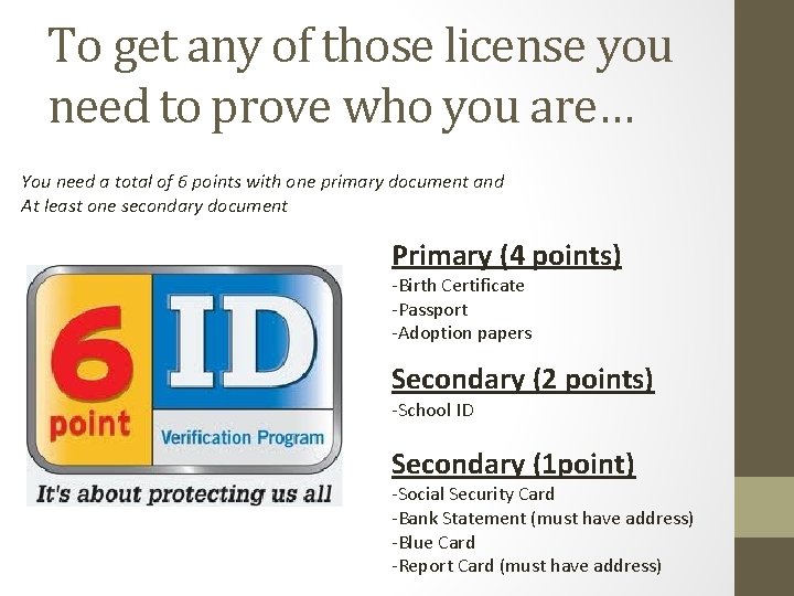 To get any of those license you need to prove who you are… You