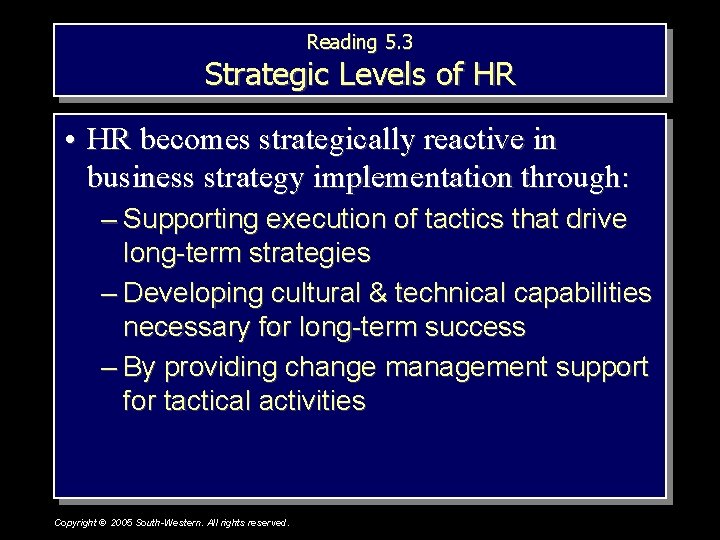 Reading 5. 3 Strategic Levels of HR • HR becomes strategically reactive in business Reading 5. 3 Strategic Levels of HR • HR becomes strategically reactive in business